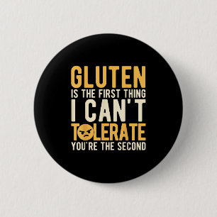 Gluten Is The First Thing I Can't Tolerate You're  6 Cm Round Badge