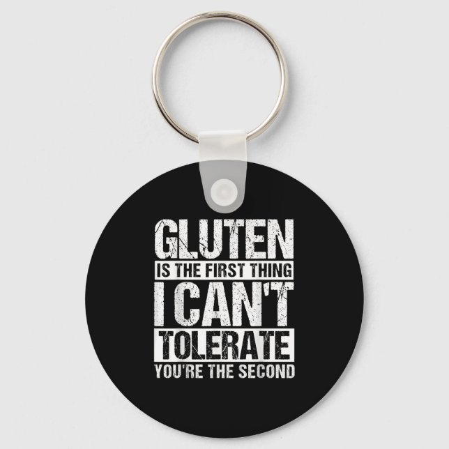 Gluten Is The First Thing I Can't Tolerate You're  Key Ring (Front)