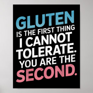 Gluten Is The First Thing I Can't Tolerate You're Poster
