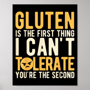 Gluten Is The First Thing I Can't Tolerate You're Poster