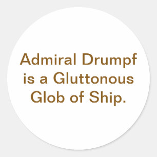 Gluttonous Ship Admiral Drump Hankamer Artjunkhaus Classic Round Sticker
