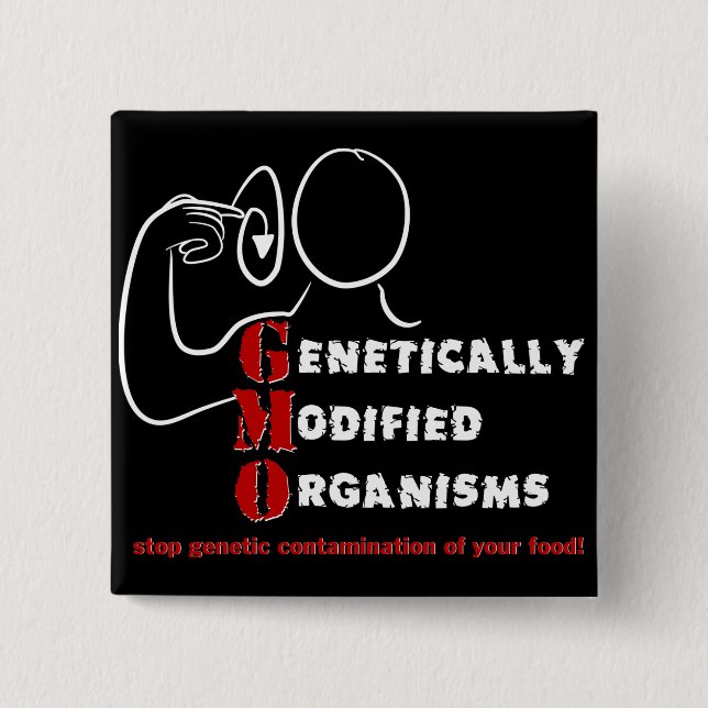 GMO Genetically Modified Organisms are crazy 15 Cm Square Badge (Front)