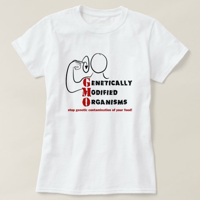 GMO Genetically Modified Organisms Crazy T-Shirt (Design Front)