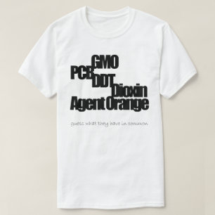 GMO, PCB, DDT, Dioxin, Agent Orange (1) T-Shirt