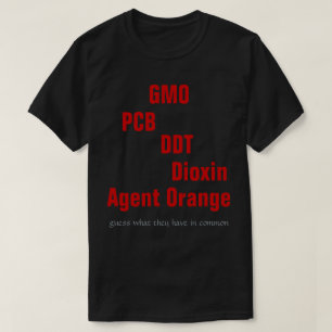GMO, PCB, DDT, Dioxin, Agent Orange T-Shirt