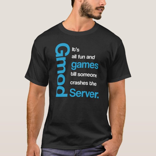 Gmod All Fun and Games Funny T-Shirt (Front)