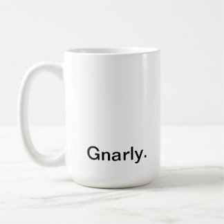 Gnarly mug. coffee mug