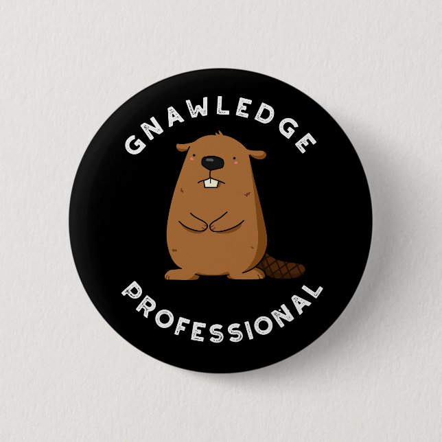 Gnawledge Professional Funny Beaver Pun Dark BG 6 Cm Round Badge (Front)