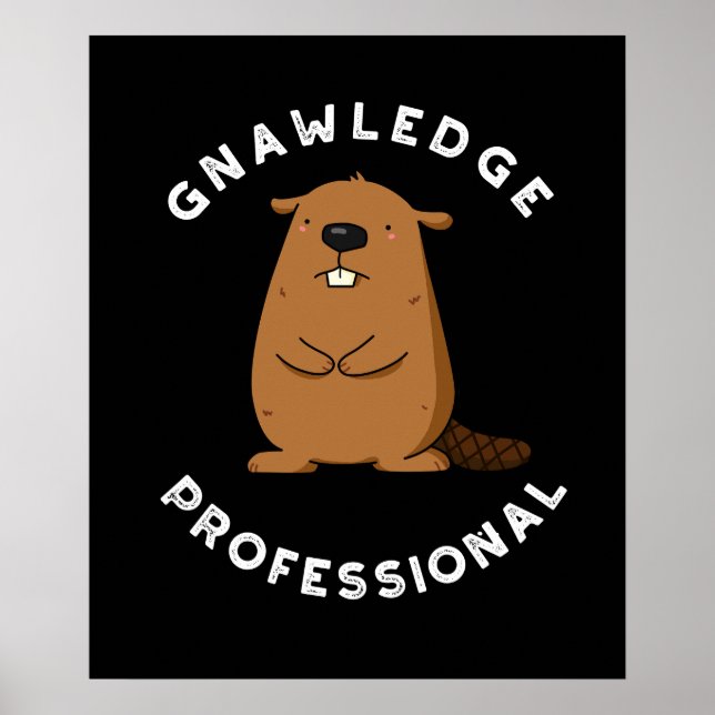 Gnawledge Professional Funny Beaver Pun Dark BG Poster (Front)