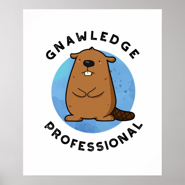 Gnawledge Professional Funny Beaver Pun  Poster (Front)