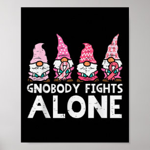 Gnobody Fights Alone Gnomes Funny Breast Cancer Aw Poster