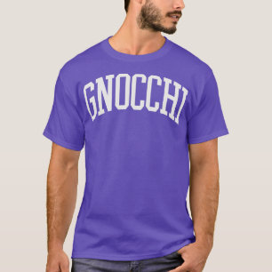 Gnocchi College Type Italian Food Gnocchi Lover T-Shirt