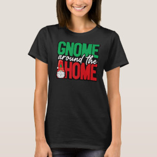 Gnome Around the Home   T-Shirt