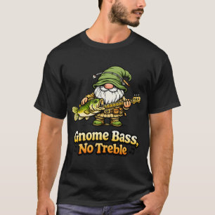 Gnome Bass, No Treble – Funny Fishing Music Gnom T-Shirt