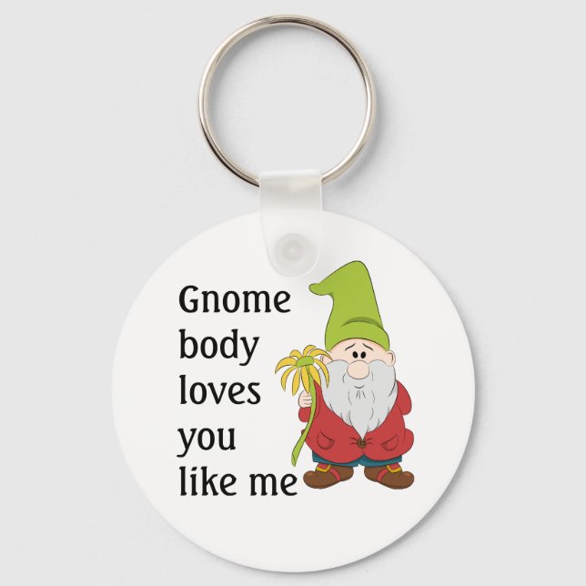 Gnome Body Loves You Like Me Key Ring (Front)