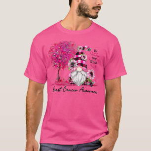 Gnome Breast Cancer Awareness In October We Wear P T-Shirt