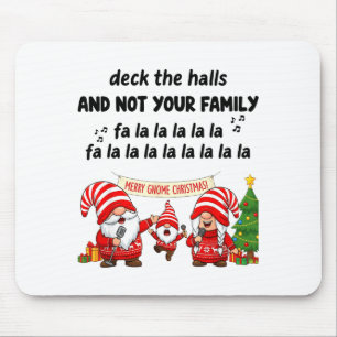 Gnome Deck The Halls And Not Your Family Fa La La  Mouse Mat