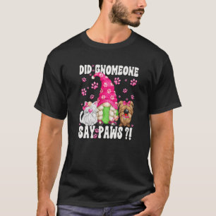 Gnome Dog Quote For Cat And Dog Mum Paws Cat Sayi T-Shirt