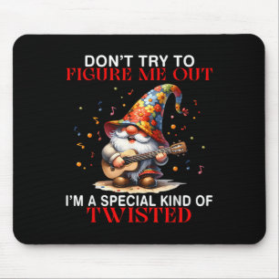 Gnome Don't Try To Figure Me Out I'm A Special Kin Mouse Mat