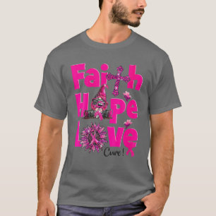 Gnome Faith Hope Love Breast Cancer Awareness Supp T-Shirt