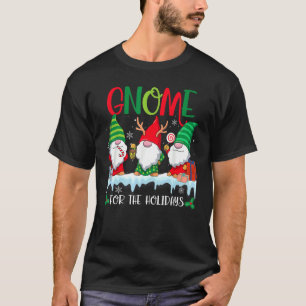Gnome For The Holidays  Christmas Gnomes T-Shirt