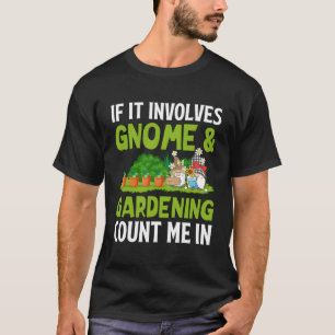 Gnome & Gardening Count Me In Funny Dwarf Garden T-Shirt