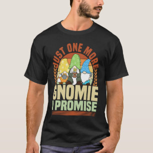 Gnome Gardening Just One More Gnomie Lawn & Garden T-Shirt