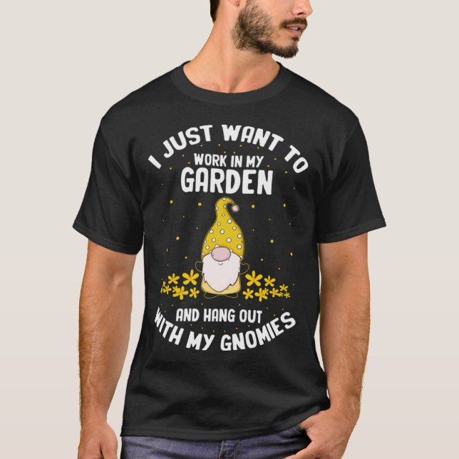 Gnome Gardening Quote for Lawn Gnome and Gnome T-Shirt (Front)