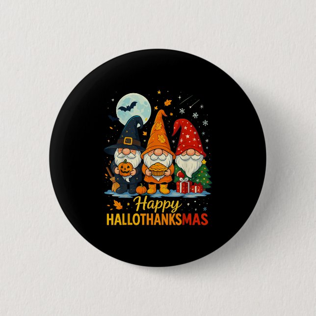 Gnome Happy Hallothanksmas Shirt Halloween Xmas Th 6 Cm Round Badge (Front)