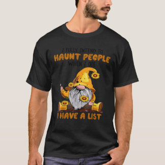 Gnome I Fully Intend To Haunt People When I Die I  T-Shirt