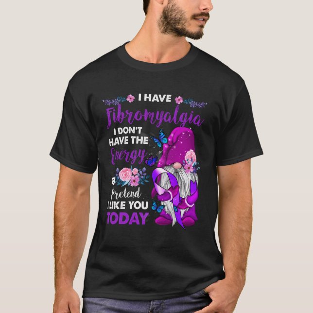 Gnome I Have Fibromyalgia I Don'T Have The Energy  T-Shirt (Front)