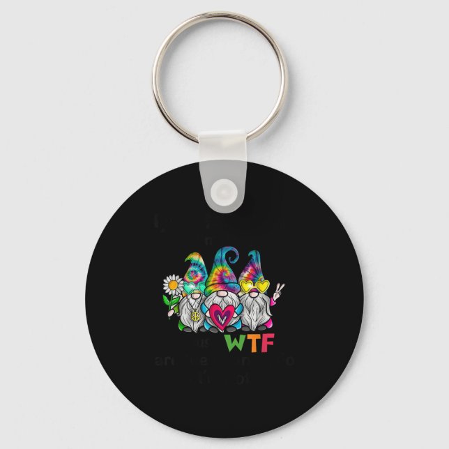 Gnome I Just Tell People I'm Fine Cause Wtf Are Th Key Ring (Front)