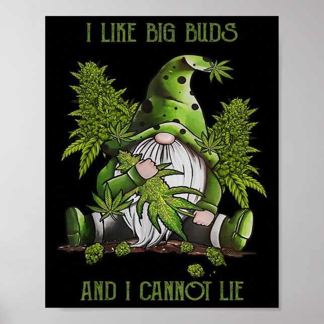 Gnome I Like Big Buds And I Cannot Lie Weed Stoner Poster (Front)
