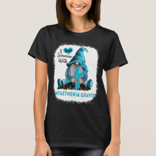 Gnome I Love Soneone With Myasthenia Gravis T-Shirt