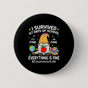 Gnome I Survived 67 Days Of School It's Fine Couns 6 Cm Round Badge