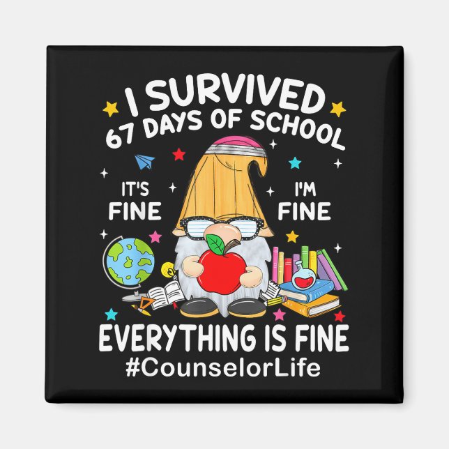 Gnome I Survived 67 Days Of School It's Fine Couns Magnet (Front)