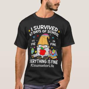 Gnome I Survived 67 Days Of School It's Fine Couns T-Shirt
