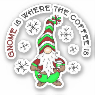 Gnome is Where the Coffee is   Cute Christmas