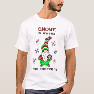 Gnome is Where the Coffee is   Cute Christmas T-Shirt