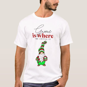 Gnome is Where the Coffee is   Cute Christmas T-Shirt