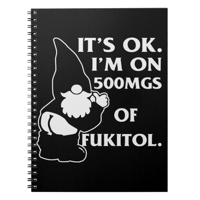 Gnome It’s Ok I’m On 500mg Fukitol  # Notebook (Front)