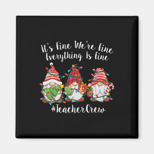 Gnome It's Fine I'm Fine Everything Is Fine Teache Magnet
