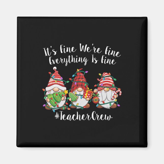 Gnome It's Fine I'm Fine Everything Is Fine Teache Magnet (Front)