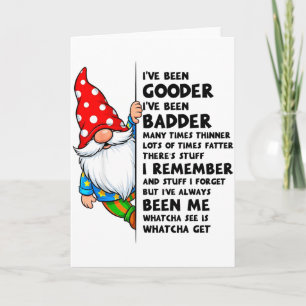 Gnome Ive Been Gooder Ive Been Badder Many Times T Card