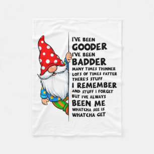 Gnome Ive Been Gooder Ive Been Badder Many Times T Fleece Blanket