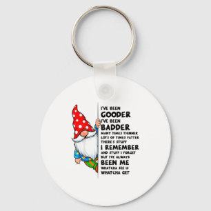 Gnome Ive Been Gooder Ive Been Badder Many Times T Key Ring