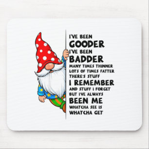 Gnome Ive Been Gooder Ive Been Badder Many Times T Mouse Mat
