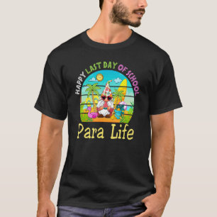 Gnome Last Day Of Para Life Summer Vibes T-Shirt
