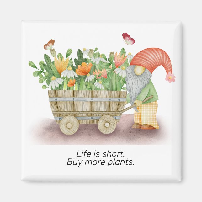 Gnome life is short buy more plants personalise  magnet (Front)