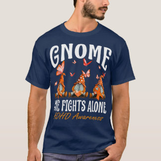 Gnome One Fights Alone ADHD Awareness  T-Shirt